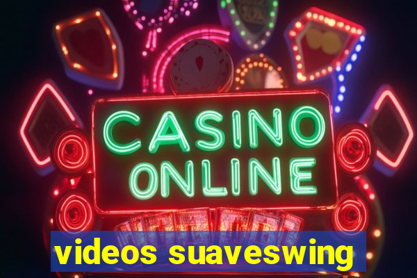 videos suaveswing